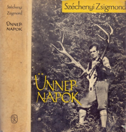 Szchenyi Zsigmond - nnepnapok (Egy magyar vadsz hitvallsa - Msodik rsz)