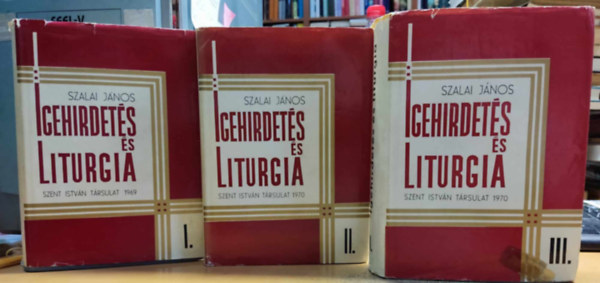 Szalai Jnos - Igehirdets s liturgia I.-III.