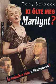 Tony Sciacca - Ki �lte meg Marilynt?