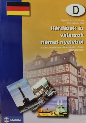 Sövényházy Edit Talpainé Kremser Anna - Kérdések és válaszok német nyelvből - Szóbeli nyelvvizsgára és érettségire készülőknek