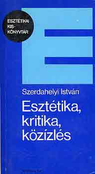 Szerdahelyi Istvn - Eszttika, kritika, kzzls