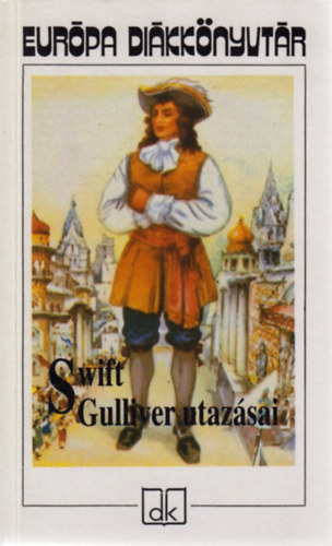 Jonathan Swfit - Gulliver utaz�sai (Eur�pa Di�kk�nyvt�r)