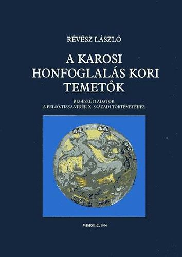 Révész László - A karosi honfoglalás kori temetők
