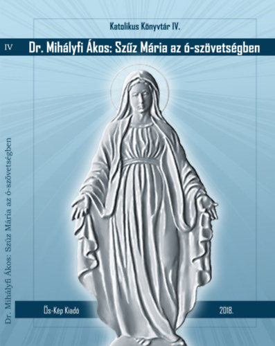 Mih�lyfi �kos - Sz�z M�ria az �-sz�vets�gben