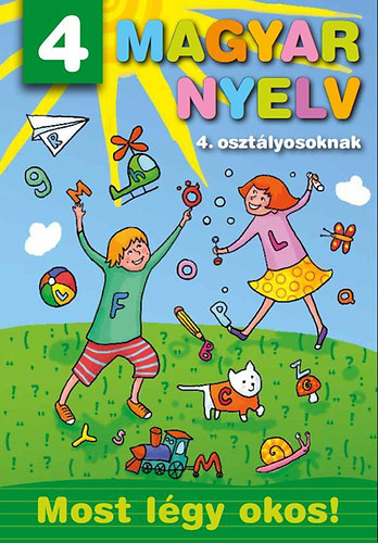 Magyar nyelv 4. osztlyosoknak - Most lgy okos!