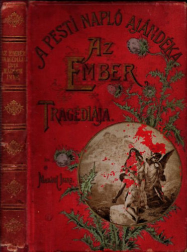Mad�ch Imre - Az ember trag�di�ja (A Pesti Napl� aj�nd�ka)