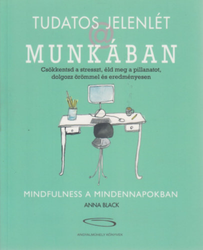 Anna Black - Tudatos jelenlt a munkban