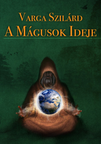 Varga Szil�rd - A m�gusok ideje