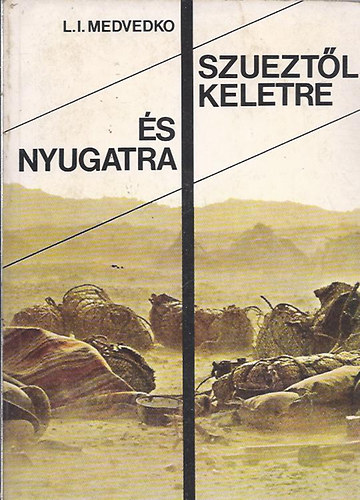 L. I. Medvedko - Szueztl keletre s nyugatra