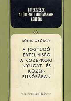 Bnis Gyrgy - A jogtud rtelmisg a kzpkori Nyugat- s Kzp-Eurpban