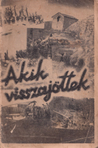 Hittig Gyula  (szerk.) - Akik visszajttek - Hadirokkant rk anthologija