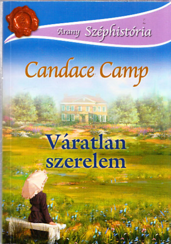 Candace Camp - Váratlan szerelem (Arany Széphistória)