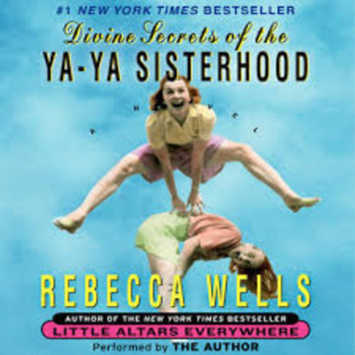 Rebecca Wells - Divine secrets of the Ya-Ya Sisterhood