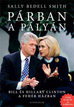 Sally Bedell Smith - P�rban a p�ly�n - Bill �s Hillary Clinton a Feh�r H�zban