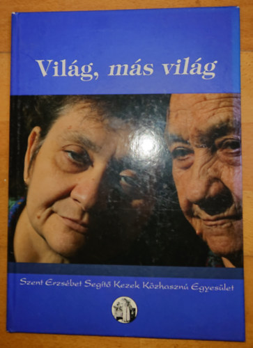Kaszs Gza - Vilg, ms vilg - Szent Erzsbet Segt Kezek Kzhaszn Egyeslet