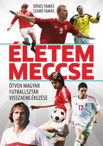 Szabó Tamás Dénes Tamás - Életem meccse