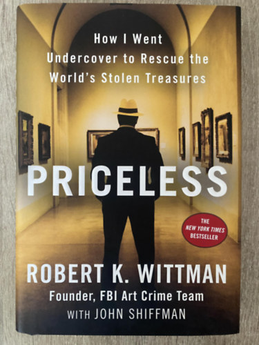 John Shiffman Robert K. Wittman - Priceless: How I Went Undercover to Rescue the World's Stolen Treasures