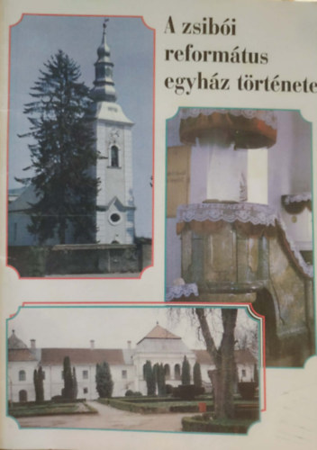 Molnár Endre - A zsibói református egyház története