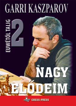 Garri Kaszparov - Nagy elődeim 2 - Euwétől Talig