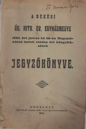 A b�k�si �g. Hitv. Ev Egyh�zmegye 1940. �vi junius h� 28-�n Nagysz�n�son tartott rendes �vi k�zgy�l�s�nek jegyz�k�nyve