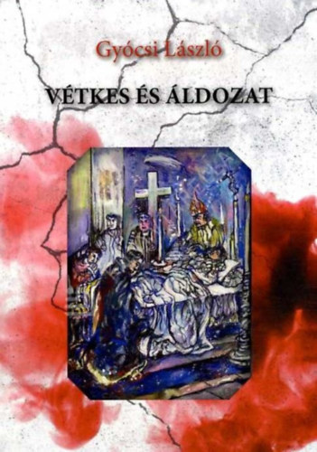 Gcsi Lszl - Vtkes s ldozat