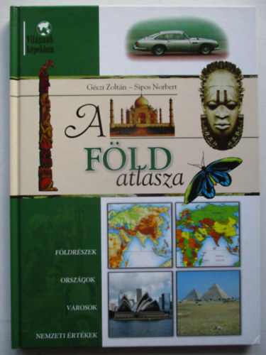Gczi Zoltn; Sipos Norbert - A Fld atlasza