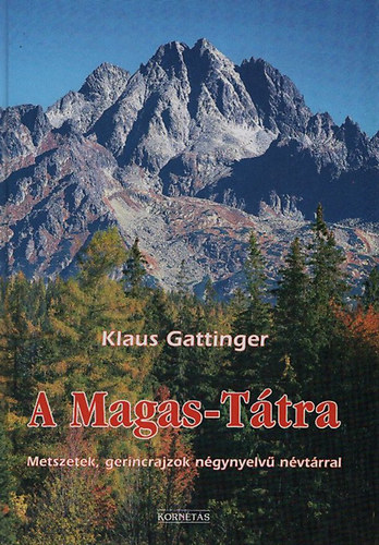 Klaus Gattinger - A Magas-Ttra (Metszetek, gerincrajzok ngynyelv nvtrral)