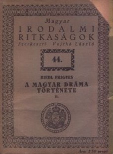 Riedl Frigyes - A magyar dráma története II. (Magyar irodalmi ritkaságok 44.)