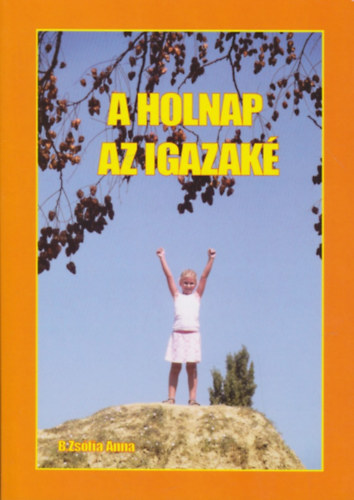 B. Zsfia Anna - A holnap az igazak