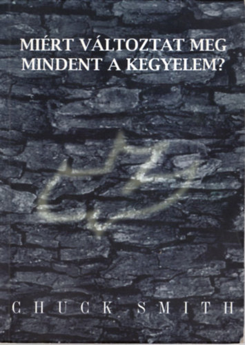Chuck Smith - Mi�rt v�ltoztat meg mindent a kegyelem