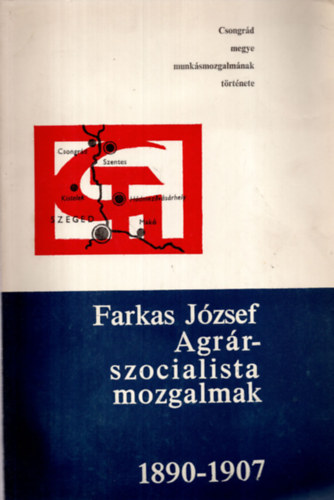 Farkas J�zsef - Agr�rszocialista mozgalmak 1890-1907