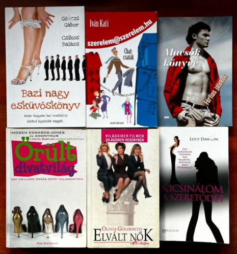 G�nczi G�bor - Iv�n Kati, Lucy Dawson, Oliver Goldsmith, Imogen Edwards-Jones Csik�s Bal�zs - 6db reg�ny h�lgyeknek:�r�lt divatvil�g,Elv�lt N�k,Kicsin�lom a szeret�det,Macs�k k�nyve,Szerelem@szerelem.hu,Bazi nagy esk�v�sk�nyv