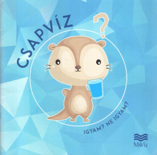 Csapvz - Igyam? Ne igyam?
