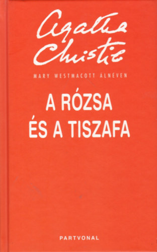 Agatha) Mary Westmacott (Christie - A rózsa és a tiszafa