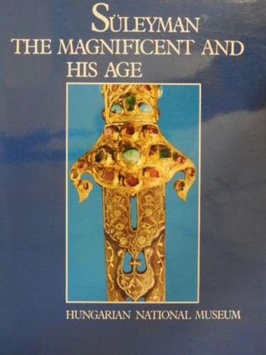 Hungarian National Museum - S�leyman the magnificent and his age