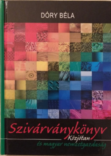 Dry Bla - Dry Bla trilgia: Susog-vlgy / ltalnos kzjtan / Szivrvnyknyv - Kzjtan s magyar nemzetgazdasg