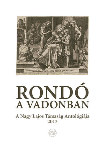 Rond� a vadonban - A Nagy Lajos T�rsas�g antol�gi�ja 2013