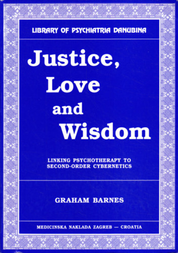 Graham Barnes - Justice, Love and Wisdom: Linking Psychotherapy to Second-Order Cybernetics