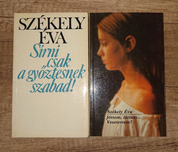 Székely Éva - 2 könyv Székely Évától: Sírni csak a győzteseknek szabad, Jöttem, láttam... Veszítettem?