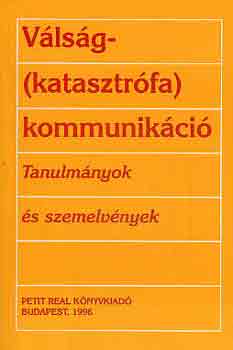 DR. Barlai-Kővágó (szerk.) - Válság- (katasztrófa) kommunikáció