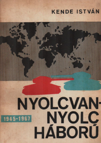 Kende Istvn - Nyolcvannyolc hbor 1945 - 1967