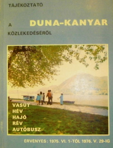 Hancs�k Dezs�  (szerk.) - T�j�koztat� a Duna-Kanyar k�zleked�s�r�l (1975. VI. 1-t�l 1976. V. 29-ig)