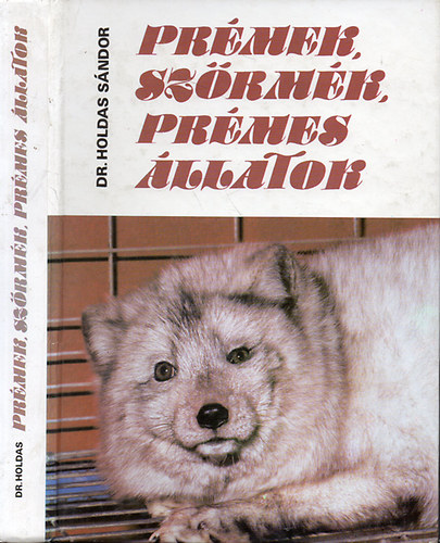 Dr. Holdas S�ndor - Pr�mek, sz�rm�k, pr�mes �llatok