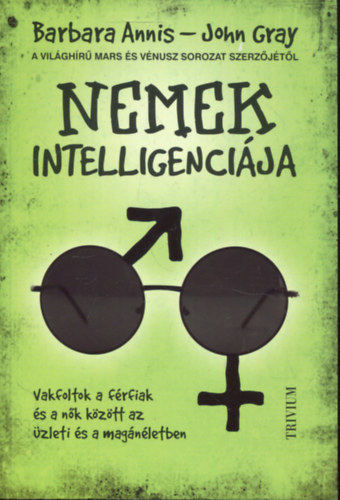 John Gray Barbara Annis - Nemek intelligencija - Vakfoltok a frfiak s a nk kztt az zleti s a magnletben