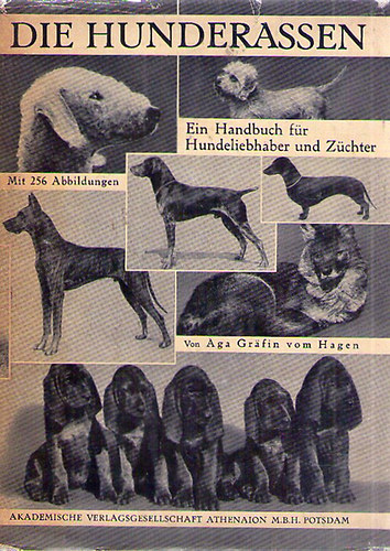 Aga Grfin Vom Hagen - Die Hunderassen : Ein Handbuch fr Hundeliebhaber und Zchter