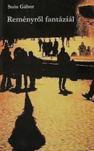 Soós Gábor - Reményről fantáziál