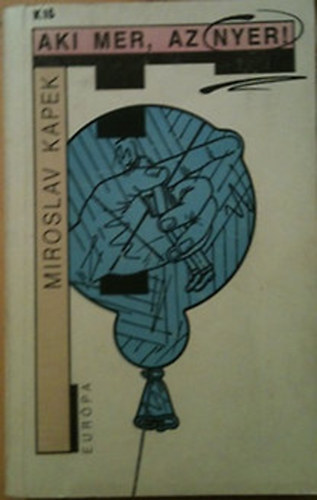 Miroslav Kapek - Aki mer, az nyer!