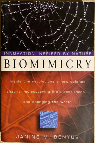 Janine M. Benyus - Biomimicry: Innovation Inspired by Nature - Inside the revolutionary new science that is rediscovering life's best ideas- and changing the world