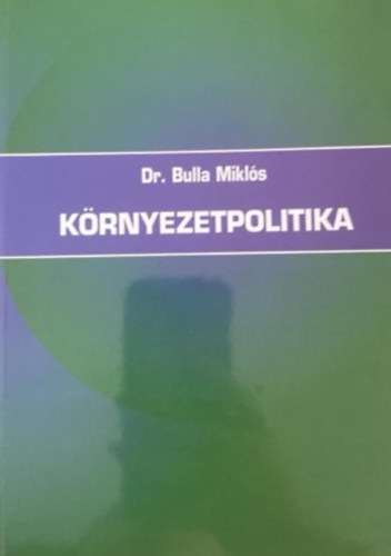 Dr. Bulla Mikl�s - K�rnyezetpolitika