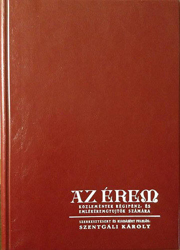 Szentgli Kroly - Az rem (Kzlemnyek rgipnz- s emlkremgyjtk szmra) 1922-1942    REPRINT